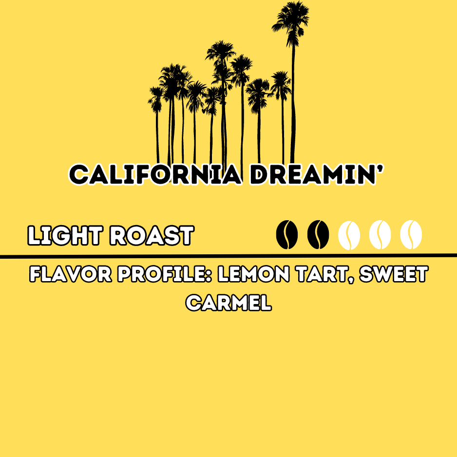 California Dreamin' -Light Roast